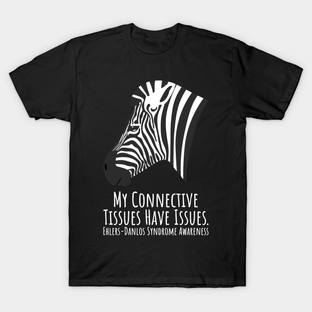 Ehlers Danlos Syndrome My Connective Tissues Have Issues T-Shirt by Jesabee Designs